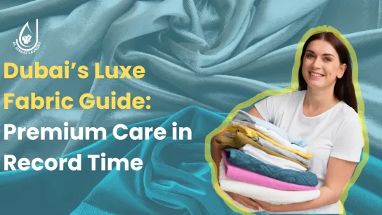 The Ultimate Guide to Premium Fabric Care and Fast Laundry Solutions in Dubai