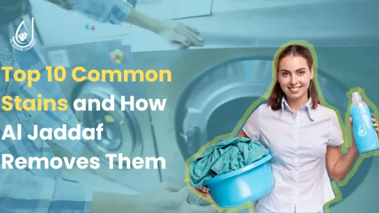 Top 10 Common Stains and How Al Jaddaf Removes Them
