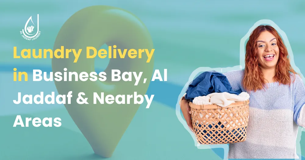 Laundry Delivery in Business Bay, Al Jaddaf & Nearby Areas