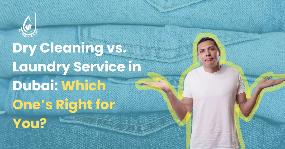 Dry Cleaning vs. Laundry Service in Dubai: Which One’s Right for You?