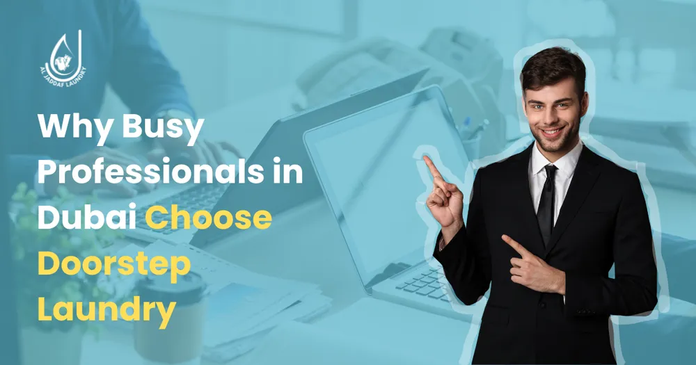 Why Busy Professionals in Dubai Choose Doorstep Laundry