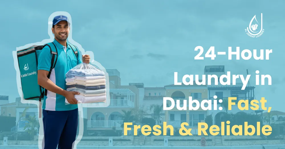 24-Hour Laundry in Dubai: Fast, Fresh & Reliable